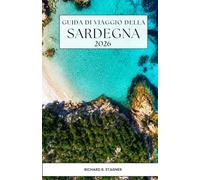 GUIDA DI VIAGGIO DELLA SARDEGNA 2026: Un itinerario tra spiagge nascoste, percorsi costieri panoramici e fughe mediterranee.