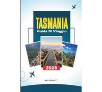 GUIDA DI VIAGGIO DELLA TASMANIA: La tua porta d'accesso all'isola selvaggia e incontaminata dell'Australia