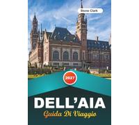 GUIDA DI VIAGGIO DELL'AIA 2027: Consigli da Insider, Gemme Nascoste e Avventure Indimenticabili