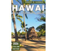 GUIDA DI VIAGGIO DELLE HAWAI 2026: Essenziali per la pianificazione, consigli specifici per l'isola e realtà quotidiana dei viaggi