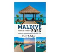 GUIDA DI VIAGGIO DELLE MALDIVE 2026: Fuggi in un'isola paradisiaca come nessun'altra