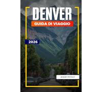 GUIDA DI VIAGGIO DENVER 2026: Scopri gemme nascoste, monumenti storici, consigli di viaggio ed esperienze di vacanza indimenticabili