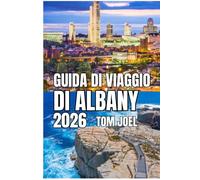 GUIDA DI VIAGGIO DI ALBANY: Guida turistica di Albany 2026: un viaggio pratico attraverso la capitale dello Stato di New York: storia, quartieri, vita sul lungofiume e consigli per pianificare al meglio il vostro viaggio in ogni stagione.