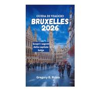 GUIDA DI VIAGGIO DI BRUXELLES 2026: Scopri i segreti della capitale belga