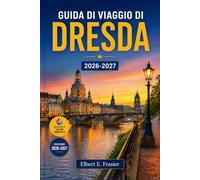 Guida di viaggio di Dresda 2026-2027: Organizza giornate tra i musei della Città Vecchia, serate nella Neustadt, escursioni nella Svizzera Sassone e a Meissen, mercatini di Natale, sapori sassoni e rilassanti passeggiate lungo l'Elba