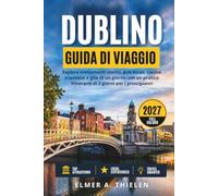 GUIDA DI VIAGGIO DI DUBLINO 2027: Esplora monumenti storici, pub locali, cucina irlandese e gite di un giorno con un pratico itinerario di 3 giorni per i principianti