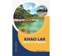 GUIDA DI VIAGGIO DI KHAO LAK 2026: Esplora la Thailandia meridionale: segreti, fughe in spiaggia e tesori nascosti - Tutto ciò che ti serve per un viaggio indimenticabile (include mappe essenziali).