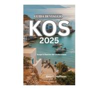 GUIDA DI VIAGGIO DI KOS 2025: Scopri il fascino del Dodecaneso