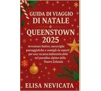 GUIDA DI VIAGGIO DI NATALE A QUEENSTOWN 2025: Avventure festive, meraviglie paesaggistiche e consigli da esperti per una vacanza indimenticabile nel paradiso alpino della Nuova Zelanda