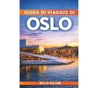 GUIDA DI VIAGGIO DI OSLO 2026: Dove i fiordi tranquilli incontrano le luci della città e ogni strada racconta una storia