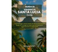 GUIDA DI VIAGGIO DI SANTA LUCIA 2026: Scopri spiagge, vulcani, foreste pluviali e la vita insulare locale con consigli da insider, gemme nascoste e aggiornamenti di viaggio 2026