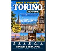 Guida di viaggio di Torino 2026-2027: Costruisci un itinerario tra musei, palazzi reali, quartieri, caffè storici, piatti piemontesi, panorami alpini e trasporto pubblico
