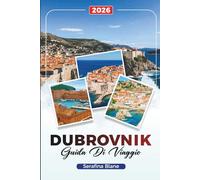 GUIDA DI VIAGGIO DUBROVNIK 2026: Scopri gemme nascoste, monumenti storici, consigli di viaggio ed esperienze di vacanza indimenticabili
