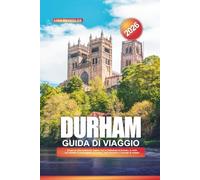 GUIDA DI VIAGGIO DURHAM 2026: Scopri la città medievale inglese con la Cattedrale di Durham, le viste sul castello, le passeggiate sul fiume, i pub nascosti e i consigli di viaggio