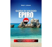 GUIDA DI VIAGGIO EPIRO 2026: Scopri gemme nascoste, monumenti storici, consigli di viaggio ed esperienze di vacanza indimenticabili