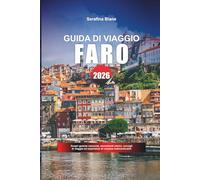GUIDA DI VIAGGIO FARO 2026: Scopri gemme nascoste, monumenti storici, consigli di viaggio ed esperienze di vacanza indimenticabili