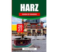 GUIDA DI VIAGGIO HARZ 2027: Un compagno locale della Montagna delle Leggende della Germania, dell'Argento e del Fantasma della Cortina di Ferro