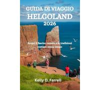 GUIDA DI VIAGGIO HELGOLAND 2026: Scopri il fascino remoto e le tradizioni costiere senza tempo