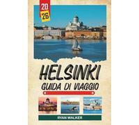 GUIDA DI VIAGGIO HELSINKI 2026: Design ordico, traghetti per le isole, cultura della sauna, mercati sul mare e vita scandinava moderna