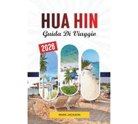 GUIDA DI VIAGGIO HUA HIN 2026: Scopri gemme nascoste, monumenti storici, consigli di viaggio ed esperienze di vacanza indimenticabili