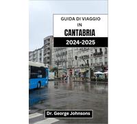 GUIDA DI VIAGGIO IN CANTABRIA 2024-2025: Scopri paesaggi mozzafiato, esperienze autentiche e sapori indimenticabili nel nord della Spagna