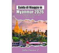 Guida di Viaggio in Myanmar 2026: Il tuo compagno essenziale per la Terra d'Oro