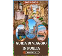 GUIDA DI VIAGGIO IN PUGLIA 2025-2026: Soggiornare per i tramonti: abbracciare la Puglia oltre la cartolina