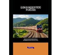 Guida di viaggio in treno in Laos 2026: Esplora le città, le città storiche e i paesaggi panoramici del Laos in treno