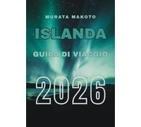Guida di Viaggio Islanda 2026: Scopri la Terra di Fuoco e Ghiaccio: Consigli essenziali, itinerari e avventure per il tuo viaggio in Islanda