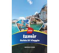 GUIDA DI VIAGGIO IZMIR 2026: Scopri gemme nascoste, monumenti storici, consigli di viaggio ed esperienze di vacanza indimenticabili