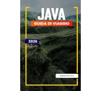 GUIDA DI VIAGGIO JAVA 2026: Scopri gemme nascoste, monumenti storici, consigli di viaggio ed esperienze di vacanza indimenticabili