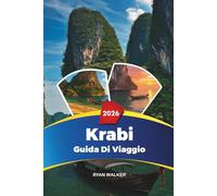 GUIDA DI VIAGGIO KRABI 2026: Railay Beach, Ao Nang, Isole Phi Phi, Snorkeling, Kayak, Resort di lusso e Island Hopping