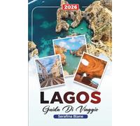 GUIDA DI VIAGGIO LAGOS 2026: Scopri gemme nascoste, monumenti storici, consigli di viaggio ed esperienze di vacanza indimenticabili