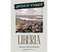 GUIDA DI VIAGGIO LIBERIA 2026: La tua guida definitiva al gioiello nascosto dell’Africa occidentale