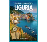 Guida di viaggio Liguria 2026: Gemme nascoste e mette in evidenza esperienze uniche e fuori dai sentieri battuti.