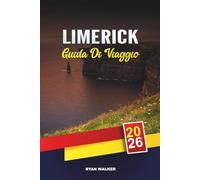 GUIDA DI VIAGGIO LIMERICK 2026: Castelli medievali, passeggiate sul fiume Shannon, pub irlandesi, festival e gite di un giorno nel selvaggio West irlandese