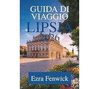 GUIDA DI VIAGGIO LIPSIA 2026: Alla scoperta del cuore della Sassonia