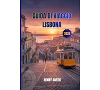 GUIDA DI VIAGGIO LISBONA 2026: LIBERA LA MAGIA DELLA CITTÀ ETERNA DEL PORTOGALLO