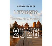 Guida di Viaggio Lituania 2026: Scopri il meglio della cultura, della storia e della natura baltica