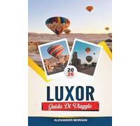 GUIDA DI VIAGGIO LUXOR 2026: Scopri gemme nascoste, monumenti storici, consigli di viaggio ed esperienze di vacanza indimenticabili