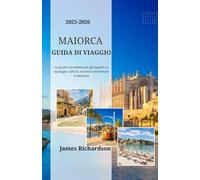 Guida di Viaggio Maiorca 2025-2026: Scopri il cuore di Maiorca: spiagge, montagne, cultura e delizie culinarie