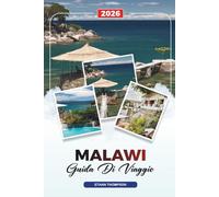 GUIDA DI VIAGGIO MALAWI 2026: Lago Malawi, Lilongwe e Blantyre, safari naturalistici, escursioni, villaggi culturali e viaggi avventura