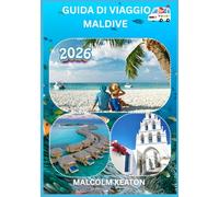 GUIDA DI VIAGGIO MALDIVE 2026: Vivi la capitale storica delle Maldive come un abitante del posto: luoghi iconici, tesori segreti, delizie e tradizioni ... e consigli da esperti per un viaggio perfetto