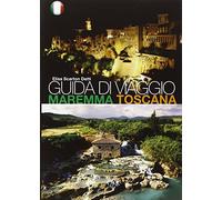 Guida di viaggio. Maremma Toscana