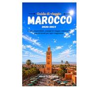 Guida di viaggio Marocco 2026-2027: Luoghi imperdibili, consigli di viaggio, itinerari e segreti locali per ogni viaggiatore.