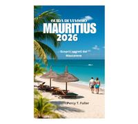 GUIDA DI VIAGGIO MAURITIUS 2026: Scopri i segreti dei Mascarene