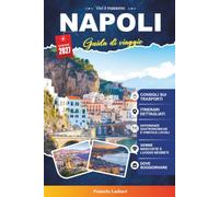 GUIDA DI VIAGGIO NAPOLI 2027: Una guida pratica per visitatori alla prima volta, famiglie, viaggiatori solitari e avventurieri attenti al budget