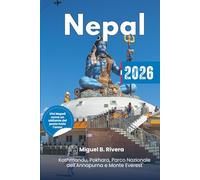 Guida di Viaggio Nepal 2026: Esplora regioni, città, monte everest, parco nazionale, escursioni principali, stile di vita culturale, ristoranti raffinati e itinerary