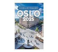 GUIDA DI VIAGGIO OSLO 2025: Scopri il Fascino Segreto e la Magia della Vivace Capitale Norvegese