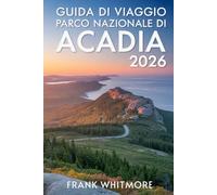 Guida di Viaggio Parco Nazionale di Acadia 2026: Scopri la costa mozzafiato del Maine, i sentieri epici e le avventure all'aria aperta nell'iconico parco di Bar Harbor